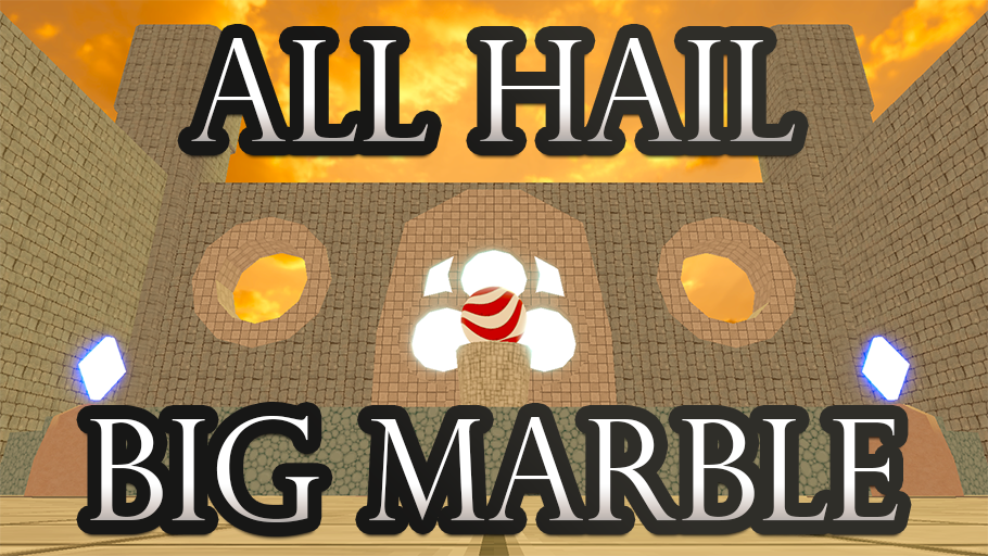 All Hail Big Marble